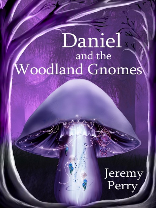 Title details for Daniel and the Woodland Gnomes by Jeremy Perry - Available